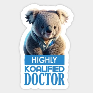 Just a Highly Koalified Doctor Koala 4 Sticker